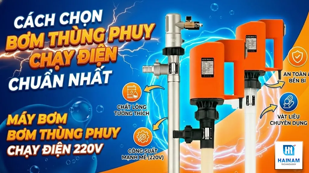 cách chọn bơm thùng phuy chạy điện chuẩn nhất